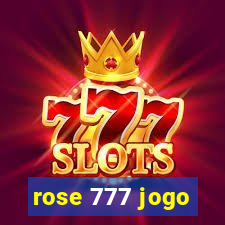 rose 777 jogo